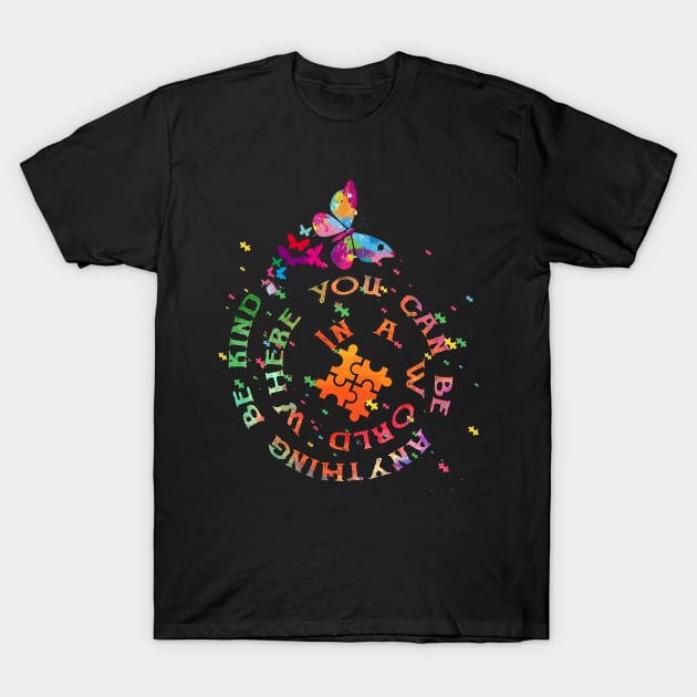 in a world where you can be anything be kind autism T-Shirt by LinDey